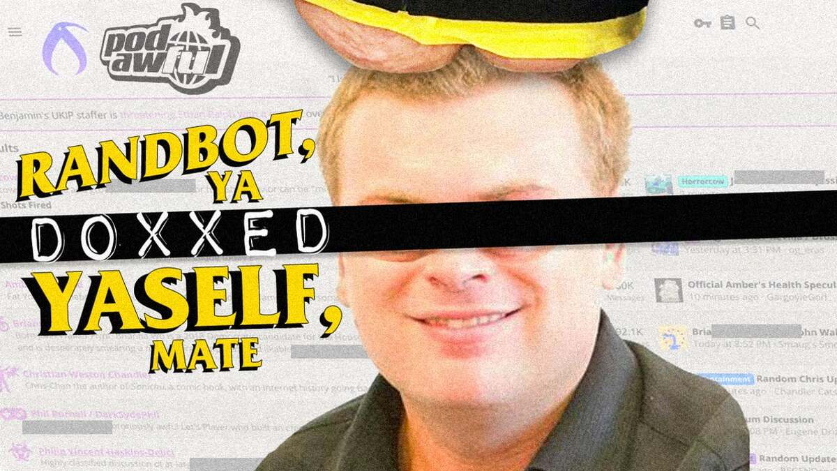 RANDBOT, Ya Doxxed Yaself, Mate